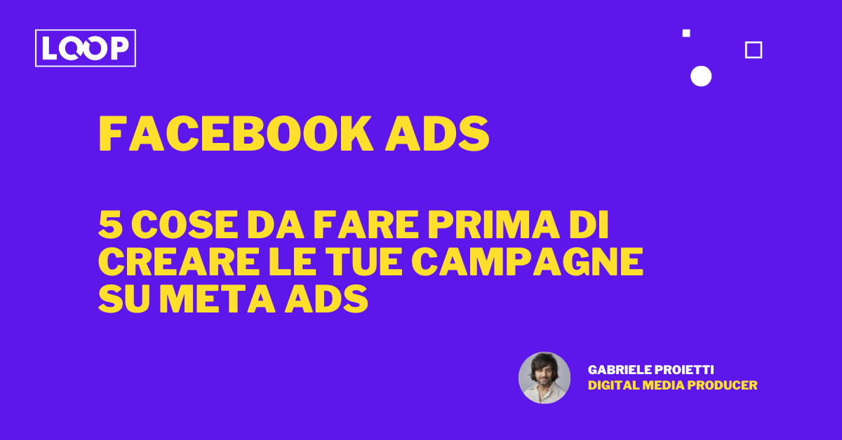 Meta Ads: 5 cose da fare prima di creare le tue campagne